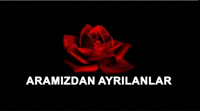 Aramızdan ayrılanlar