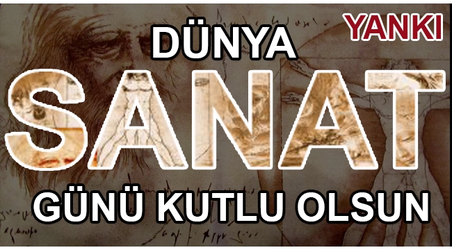 Dünya Sanat Günü kutlu olsun