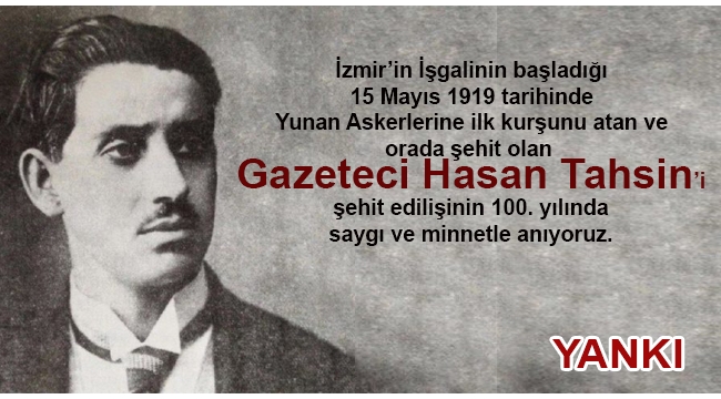 Hasan Tahsin'i şehit edilişinin 100. yılında rahmetle anıyoruz