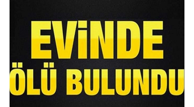 Genç kadın yalnız yaşadığı evinde ölü bulundu