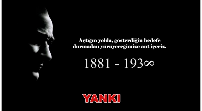 ATA'MIZI SAYGIYLA VE ÖZLEMLE ANIYORUZ
