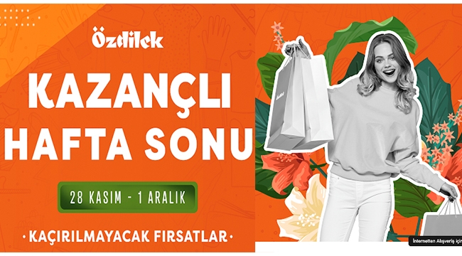 Özdilek'te 'Kazançlı Hafta Sonu' 28 Kasım - 1 Aralık