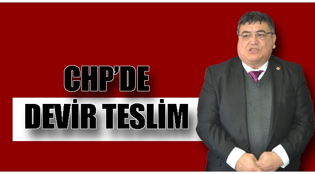 CHP'de devir teslim