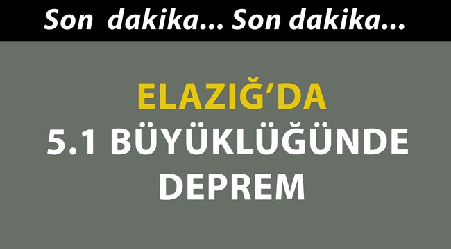 Elazığ'da 5.1 Büyüklüğünde Deprem