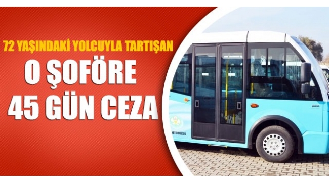 O şoföre 45 gün ceza!