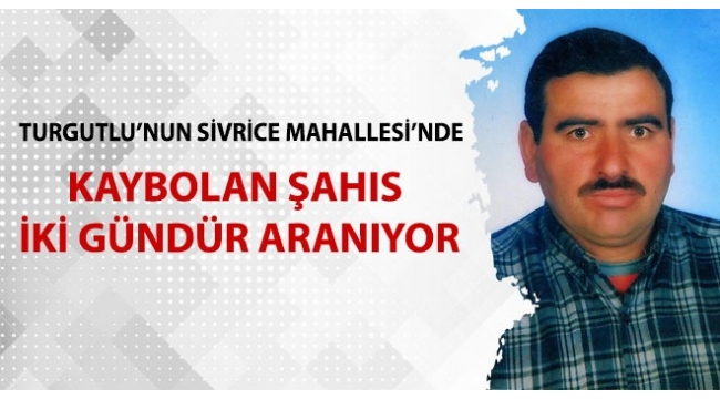 Sivrice'de kayıp şahıs 2 gündür aranıyor