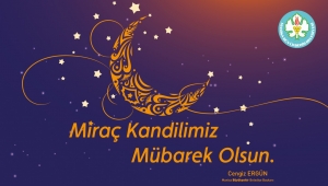 Başkan Ergün'den Miraç Kandili Mesajı