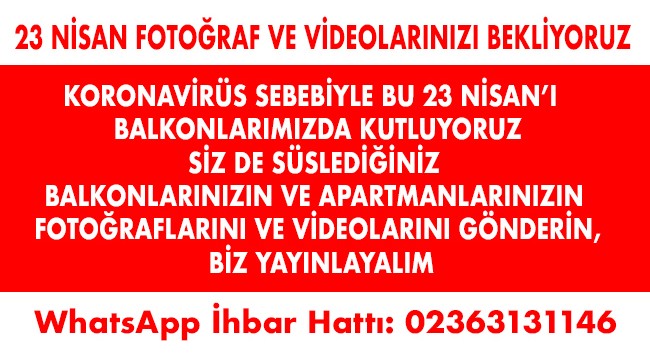 23 Nisan video ve fotoğraflarınızı gönderin yayınlayalım
