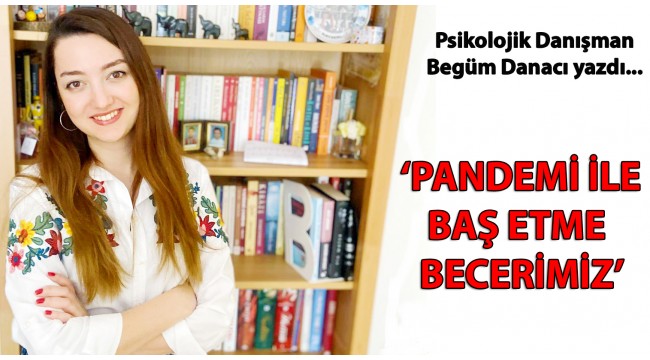 'Pandemi ile baş etme becerimiz'
