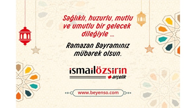 Arçelik İsmail Özşirin, Ramazan Bayramı'nızı kutlar