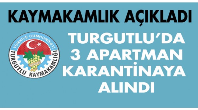 Kaymakamlık Açıkladı: Turgutlu'da 3 Apartman Karantinaya Alındı
