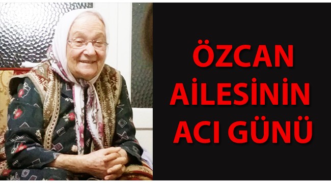 Özcan Ailesinin acı günü