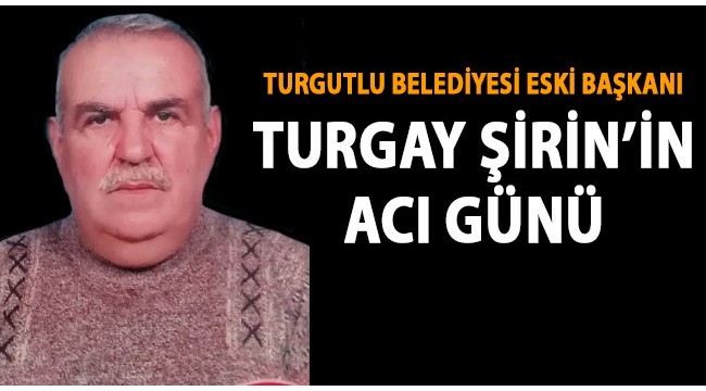 Turgay Şirin'in kayınpederi hayatını kaybetti