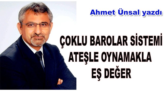 Çoklu barolar sistemi ateşle oynamakla eş değer