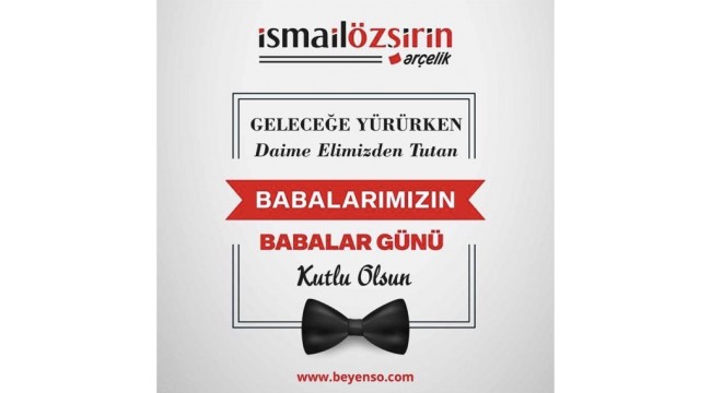 İsmail Özşirin Arçelik, Babalar Gününü kutlar 