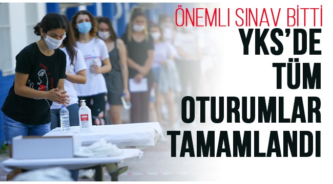 Üniversite adaylarının YKS maratonunda tüm oturumlar tamamlandı