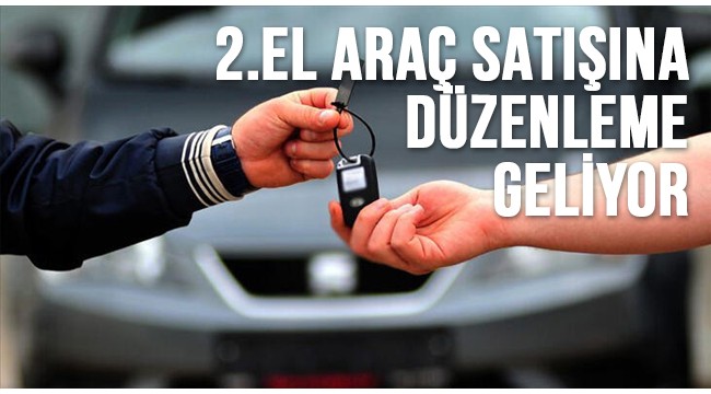 2.el araç satışına düzenleme geliyor