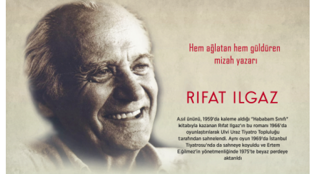 'Hem ağlatan hem güldüren mizah yazarı: Rıfat Ilgaz'