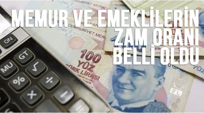 Memur ve emeklinin zam oranı belli oldu