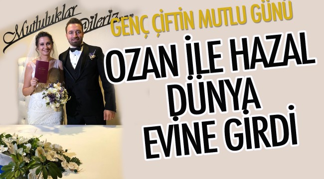 Ozan ile Hazal dünya evine girdi