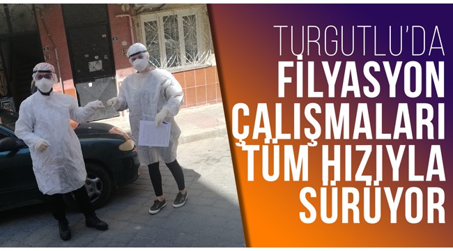 Turgutlu'da filyasyon ekiplerinin çalışmaları tüm hızıyla sürüyor