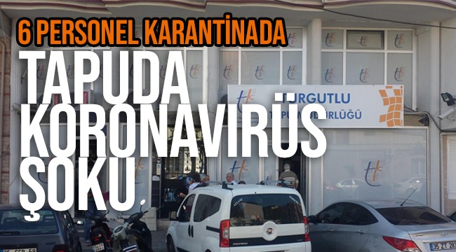 Turgutlu Tapu Müdürlüğü’nde koronavirüs şoku
