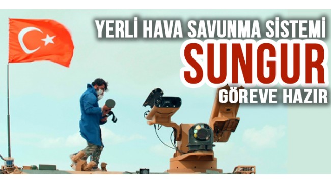 Yerli hava savunma sistemi 'Sungur' göreve hazır