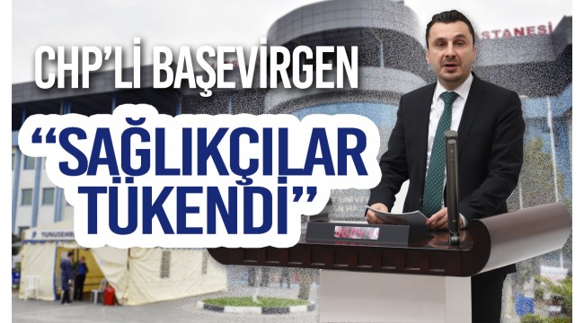 CHP'li Başevirgen: Sağlıkçılar Tükendi  