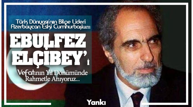 Ebulfez Elçibey...