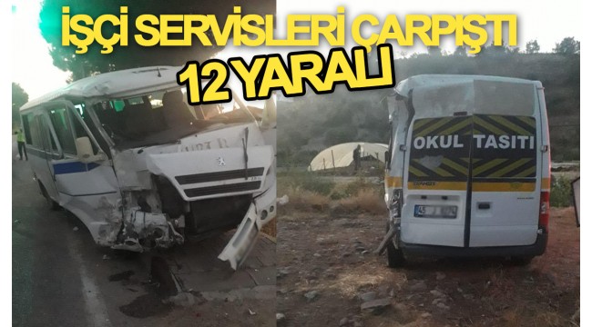 İşçi servisleri çarpıştı: 12 yaralı