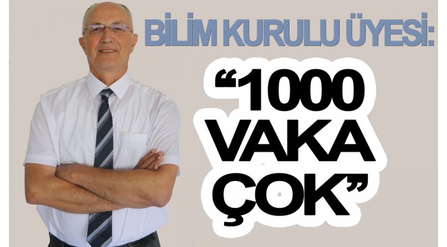 Koronavirüs Bilim Kurulu Üyesi Prof. Dr. Ünal: "1000 vaka bugünlerde çok"