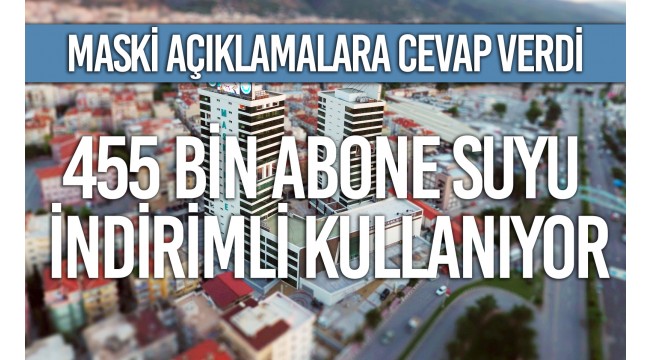 MASKİ'den açıklama: 455 bin abone suyu indirimli kullanıyor