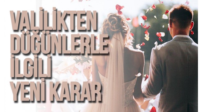 Valilikten düğünlerle ilgili yeni karar