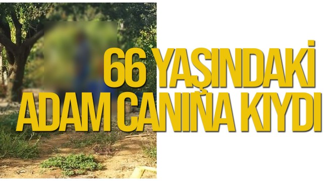 66 yaşındaki adam canına kıydı
