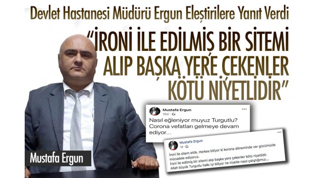 Devlet Hastanesi Müdürü Ergun: "İroni ile edilmiş bir sitemi alıp başka yere çekenler kötü niyetlidir"