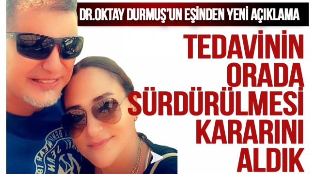 Doktor Oktay Durmuş'un eşinden açıklama:  