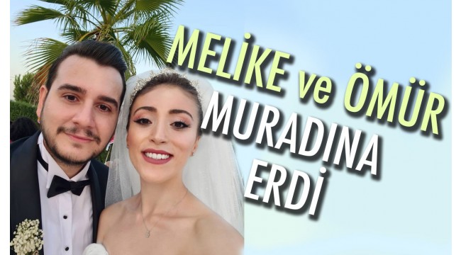 Melike & Ömür muradına erdi