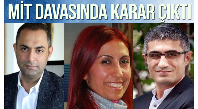 MİT davasından tutuklu gazetecilere 6 ay sonra tahliye kararı çıktı 
