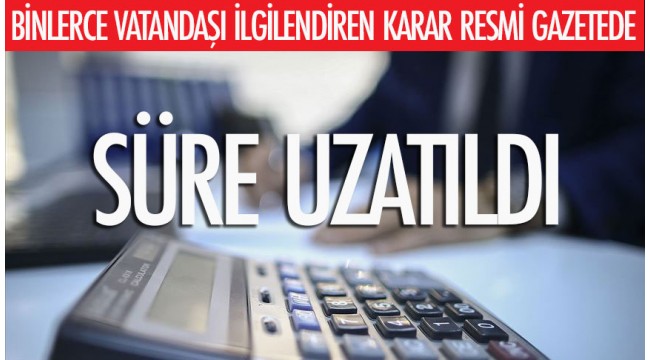 Süre uzatıldı