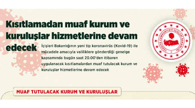 Kısıtlamadan muaf kurum ve kuruluşlar hizmetlerine devam edecek