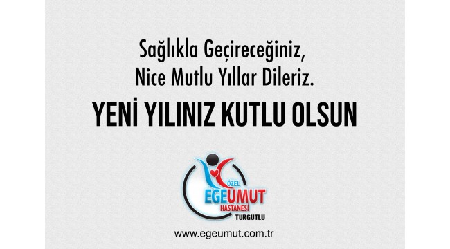 Özel Egeumut Hastanesi sağlıklı ve mutlu yıllar diler