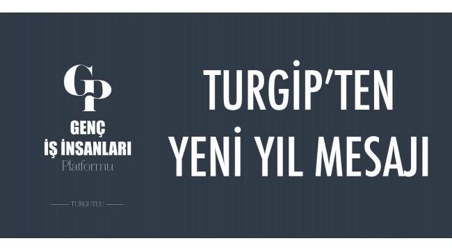 TURGİP'TEN Yeni yıl mesajı