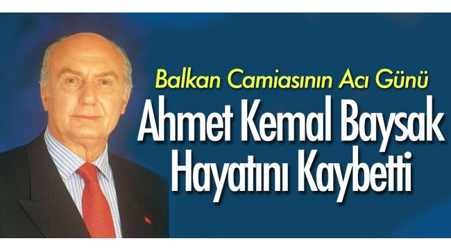 Ahmet Kemal Baysak  Vefat Etti