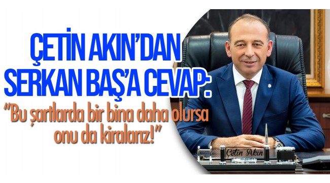 Akın eleştirilere cevap verdi