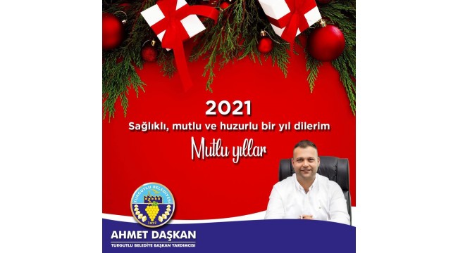 Turgutlu Belediye Başkan Yardımcısı Ahmet Daşkan’dan yeni yıl mesajı