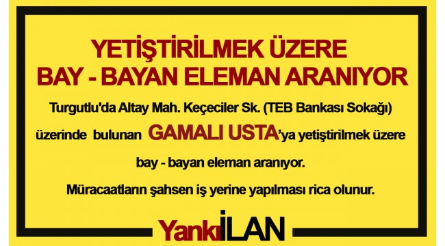 Yetiştirilmek üzere bay - bayan eleman aranıyor