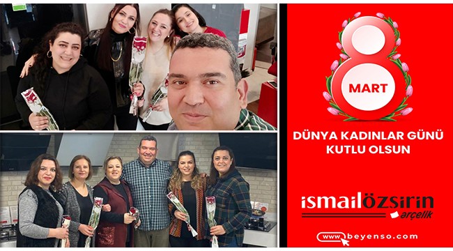 Arçelik İsmail Özşirin'den '8 Mart' kutlaması