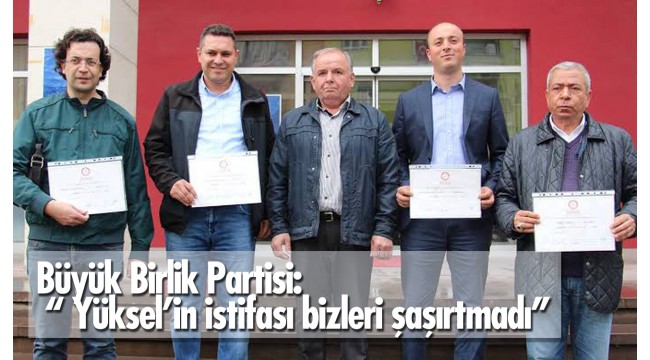 BBP: “Yüksel’in istifası bizleri şaşırtmadı"