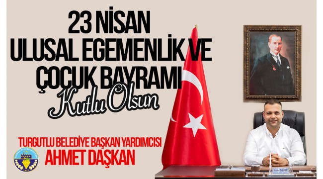 Belediye Başkan Yardımcısı Daşkan'dan 23 Nisan Mesajı