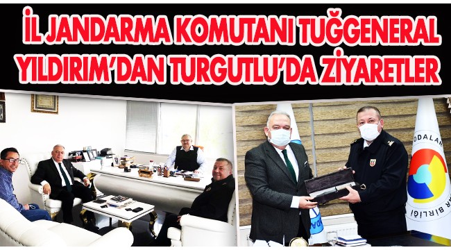 İl Jandarma Komutanı Tuğgeneral Yıldırım'dan Turgutlu'da ziyaretler